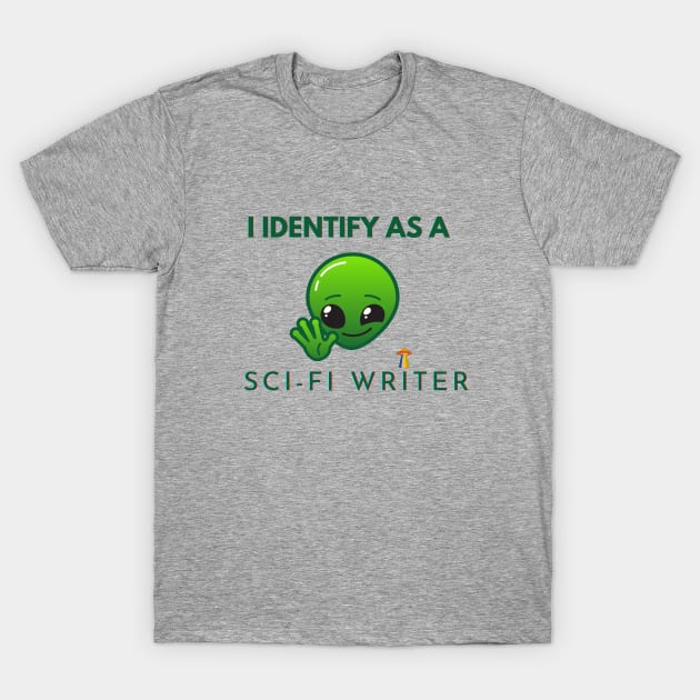 I identify as a Sci Fi Writer T-Shirt by PetraKDesigns